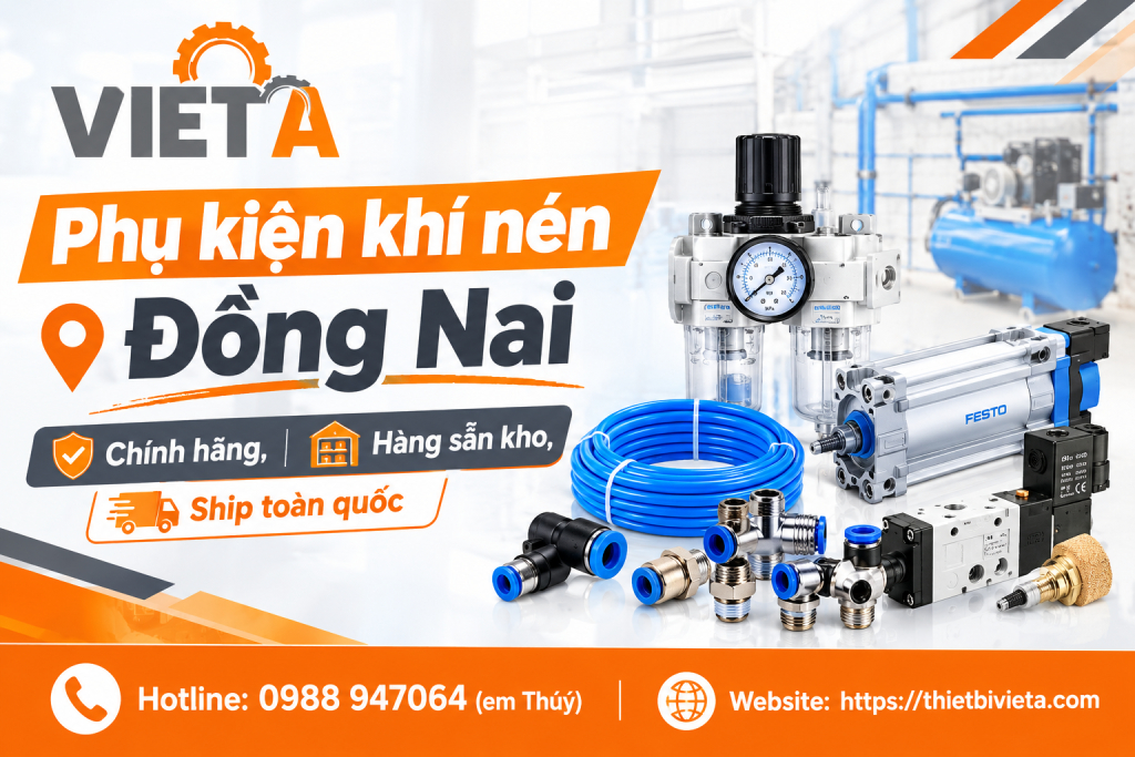 Phụ kiện khí nén tại Đồng Nai chính hãng, hàng sẵn kho, ship toàn quốc