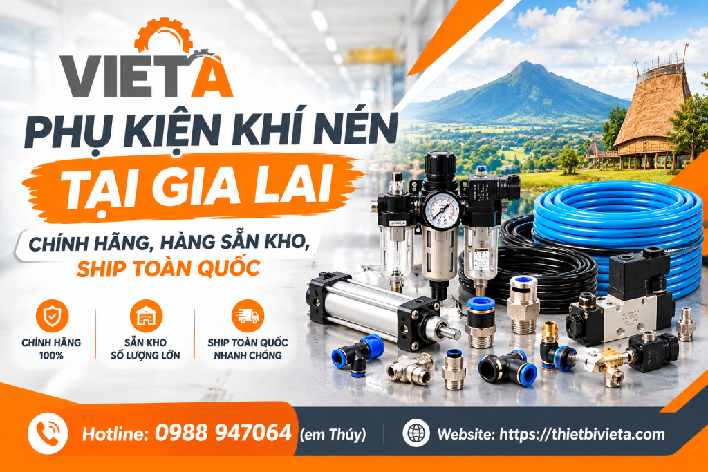 Phụ kiện khí nén tại Gia Lai chính hãng, hàng sẵn kho, ship toàn quốc
