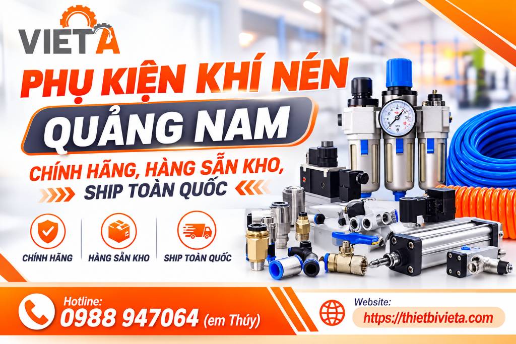 Phụ kiện khí nén tại Quảng Nam chính hãng, hàng sẵn kho, ship toàn quốc