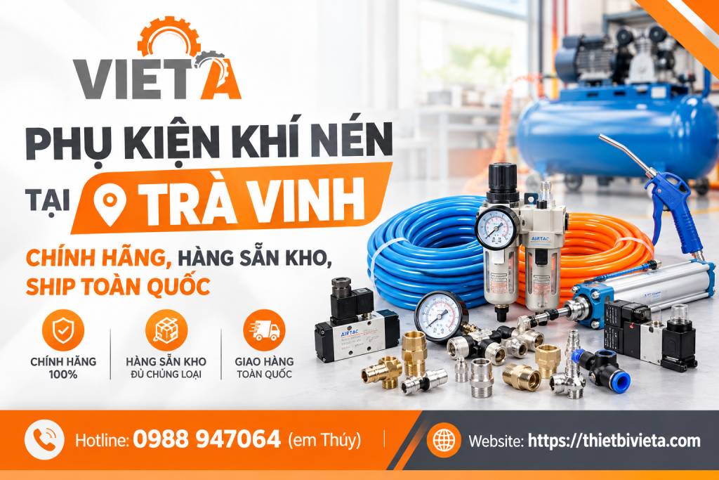 Phụ kiện khí nén tại Trà Vinh chính hãng, hàng sẵn kho, ship toàn quốc